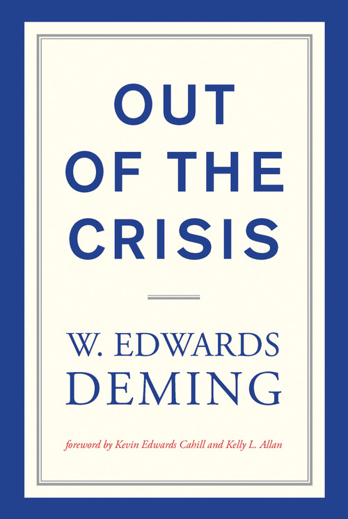 Out of the Crisis, reissue by W. Edwards Deming, Kevin Edwards Cahill, Kelly L. Allan, 9780262535946