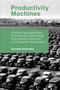 Productivity Machines (German Appropriations of American Technology from Mass Production to Computer Automation) by Corinna Schlombs, 9780262537391