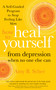 How to Heal Yourself from Depression When No One Else Can (A Self-Guided Program to Stop Feeling Like Sh*t) by Amy Scher, 9781683646204