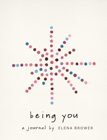 Being You (A Journal) by Elena Brower, 9781683647126