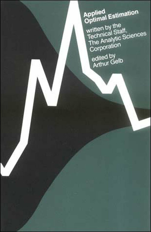 Applied Optimal Estimation by The Analytic Sciences Corporation, Arthur Gelb, 9780262570480