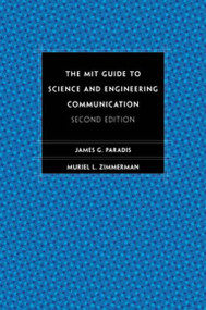 The MIT Guide to Science and Engineering Communication, second edition by James Paradis, Muriel Zimmerman, 9780262661270