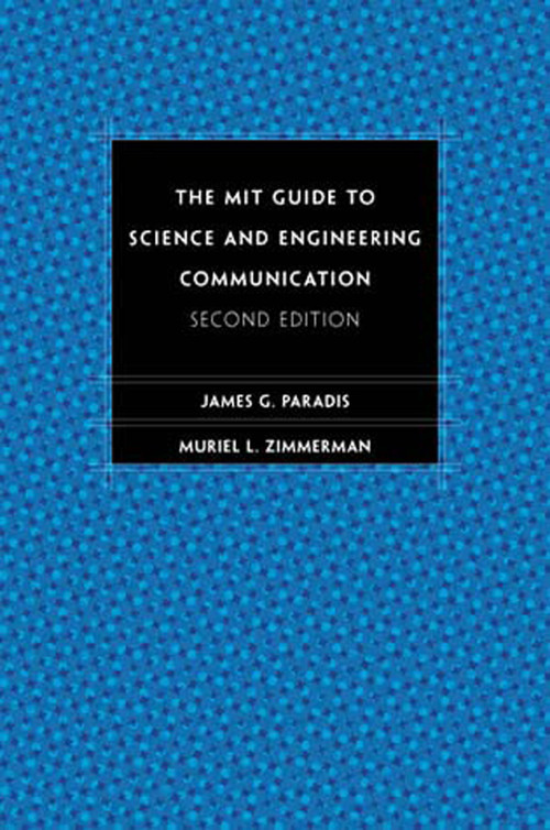 The MIT Guide to Science and Engineering Communication, second edition by James Paradis, Muriel Zimmerman, 9780262661270