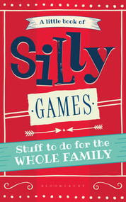 A Little Book of Silly Games (Stuff to do for the whole family) by Hide&Seek, 9781448217946