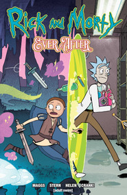 Rick and Morty Ever After Vol. 1 by Sam Maggs, Sarah Stern, Emmett Helen, 9781620108819