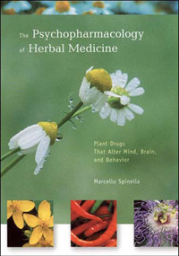 The Psychopharmacology of Herbal Medicine (Plant Drugs That Alter Mind, Brain, and Behavior) by Marcello Spinella, 9780262692656