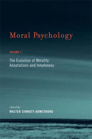 Moral Psychology, Volume 1 (The Evolution of Morality: Adaptations and Innateness) by Walter Sinnott-Armstrong, Christian B. Miller, 9780262693547