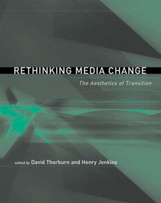 Rethinking Media Change (The Aesthetics of Transition) by David Thorburn, Henry Jenkins, 9780262701075