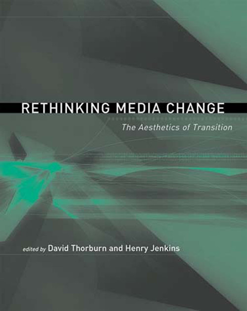 Rethinking Media Change (The Aesthetics of Transition) by David Thorburn, Henry Jenkins, 9780262701075