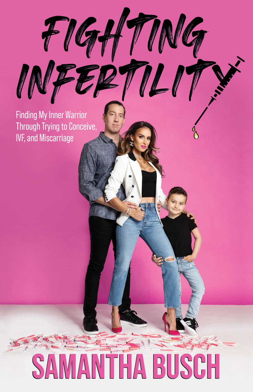 Fighting Infertility (Finding My Inner Warrior Through Trying to Conceive, IVF, and Miscarriage) by Samantha Busch, 9780757323836