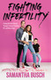 Fighting Infertility (Finding My Inner Warrior Through Trying to Conceive, IVF, and Miscarriage) by Samantha Busch, 9780757323836