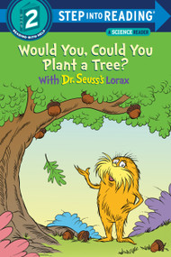 Would You, Could You Plant a Tree? With Dr. Seuss's Lorax by Todd Tarpley, 9780593306161