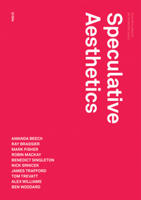 Speculative Aesthetics by Robin Mackay, James Trafford, Luke Pendrell, 9780957529571