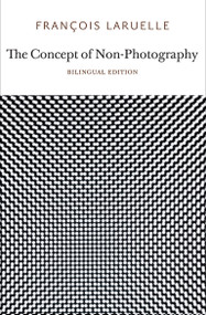 The Concept of Non-Photography by Francois Laruelle, Robin Mackay, 9780983216919