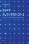 Soft Subversions, new edition (Texts and Interviews 1977-1985) by Felix Guattari, Sylvere Lotringer, 9781584350736