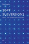 Soft Subversions, new edition (Texts and Interviews 1977-1985) by Felix Guattari, Sylvere Lotringer, 9781584350736