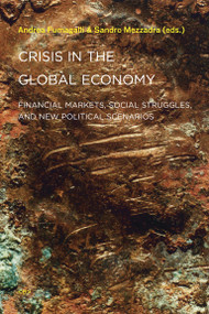 Crisis in the Global Economy (Financial Markets, Social Struggles, and New Political Scenarios) by Andrea Fumagalli, Sandro Mezzadra, Antonio Negri, 9781584350873