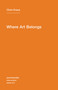 Where Art Belongs by Chris Kraus, 9781584350989