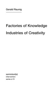 Factories of Knowledge, Industries of Creativity by Gerald Raunig, Antonio Negri, 9781584351160
