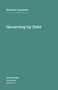 Governing by Debt by Maurizio Lazzarato, Joshua David Jordan, 9781584351634