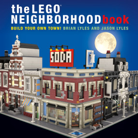 The LEGO® Neighborhood Book (Build Your Own Town!) by Brian Lyles, Jason Lyles, 9781593275716
