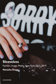 Sleeveless (Fashion, Image, Media, New York 2011-2019) by Natasha Stagg, 9781635900965
