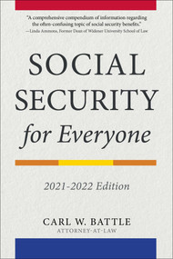 Social Security for Everyone (2021-2022 Edition) by Carl W. Battle, 9781621537816