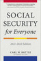 Social Security for Everyone (2021-2022 Edition) by Carl W. Battle, 9781621537816