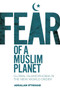 Fear of a Muslim Planet (Global Islamophobia in the New World Order) by Arsalan Iftikhar, 9781510761872