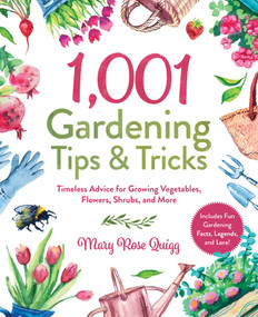 1,001 Gardening Tips & Tricks (Timeless Advice for Growing Vegetables, Flowers, Shrubs, and More) by Mary Rose Quigg, 9781510762237