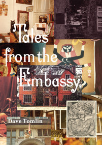 Tales from the Embassy (Communiqués from the Guild of Transcultural Studies, 1976-1991) by Dave Tomlin, 9781907222566