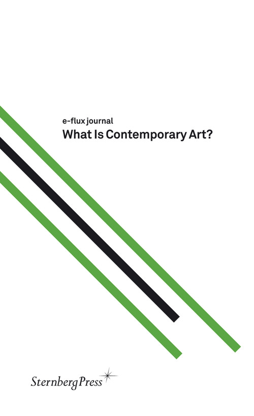 What Is Contemporary Art? by E-Flux Journal, 9781934105108
