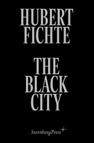 The Black City (Glosses) by Hubert Fichte, Diedrich Diederichsen, Anselm Franke, 9783956794452