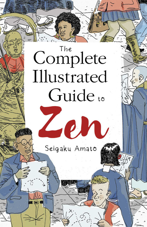 The Complete Illustrated Guide to Zen by Seigaku Amato, 9781614295716