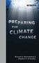 Preparing for Climate Change by Michael D. Mastrandrea, Stephen H. Schneider, 9780262014885