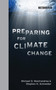 Preparing for Climate Change by Michael D. Mastrandrea, Stephen H. Schneider, 9780262014885