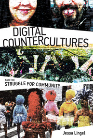 Digital Countercultures and the Struggle for Community by Jessa Lingel, 9780262036214