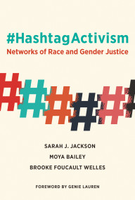 #HashtagActivism (Networks of Race and Gender Justice) by Sarah J. Jackson, Moya Bailey, Brooke Foucault Welles, Genie Lauren, 9780262043373