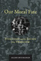 Our Moral Fate (Evolution and the Escape from Tribalism) by Allen Buchanan, 9780262043748