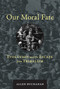 Our Moral Fate (Evolution and the Escape from Tribalism) by Allen Buchanan, 9780262043748