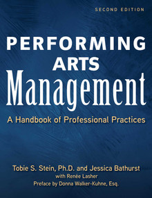Performing Arts Management (Second Edition) (A Handbook of Professional Practices) - 9781621536949 by Tobie S. Stein, Jessica Rae Bathurst, Renee Lasher, Donna Walker-Kuhne