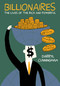 Billionaires (The Lives of the Rich and Powerful) by Darryl Cunningham, 9781770464483
