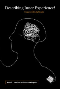 Describing Inner Experience? (Proponent Meets Skeptic) by Russell Hurlburt, Eric Schwitzgebel, 9780262516495