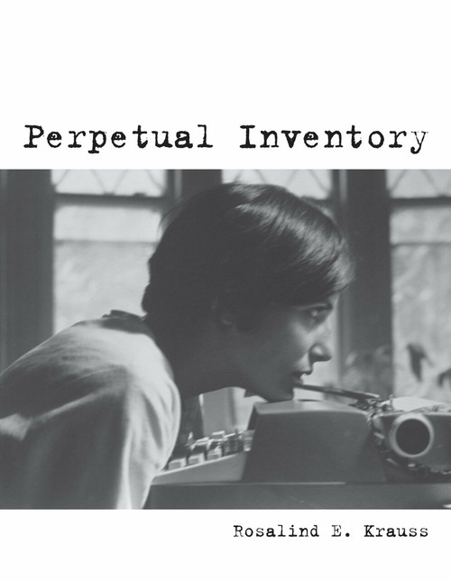 Perpetual Inventory by Rosalind E. Krauss, 9780262518727