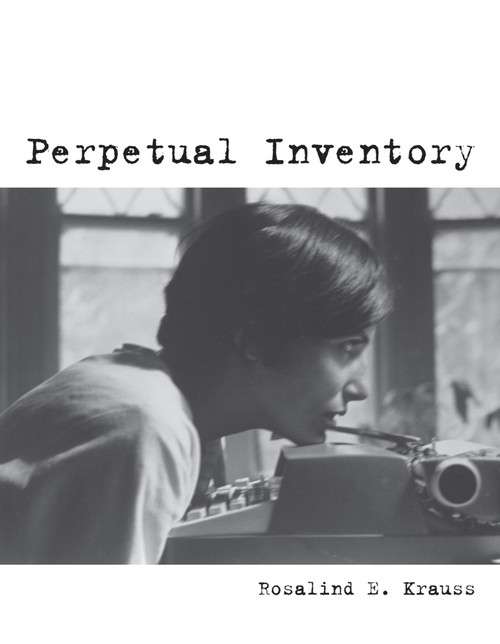 Perpetual Inventory by Rosalind E. Krauss, 9780262518727