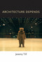 Architecture Depends by Jeremy Till, 9780262518789