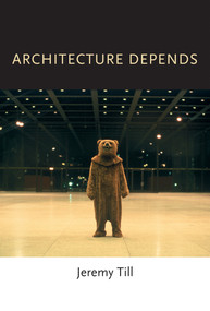 Architecture Depends by Jeremy Till, 9780262518789