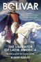 Bolivar (The Liberator of Latin America) - 9781510760653 by Robert Harvey, 9781510760653