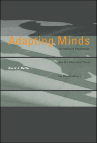 Adapting Minds (Evolutionary Psychology and the Persistent Quest for Human Nature) by David J. Buller, 9780262524605