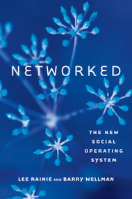 Networked (The New Social Operating System) by Lee Rainie, Barry Wellman, 9780262526166